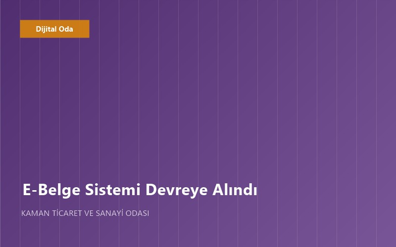 KAMAN TICARET VE SANAYI ODASI E-BELGE DÖNEMINI BAŞLATTI